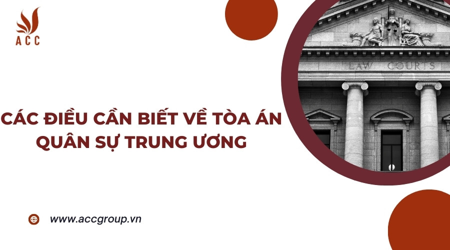 Các điều cần biết về Tòa án Quân sự Trung ương