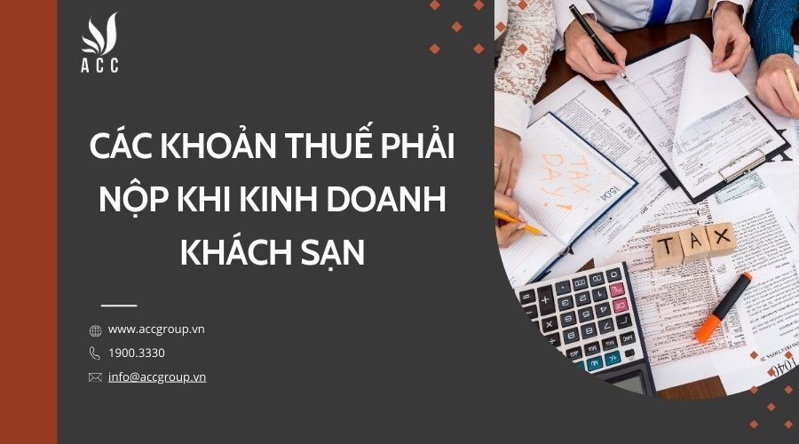 Các khoản thuế phải nộp khi kinh doanh khách sạn