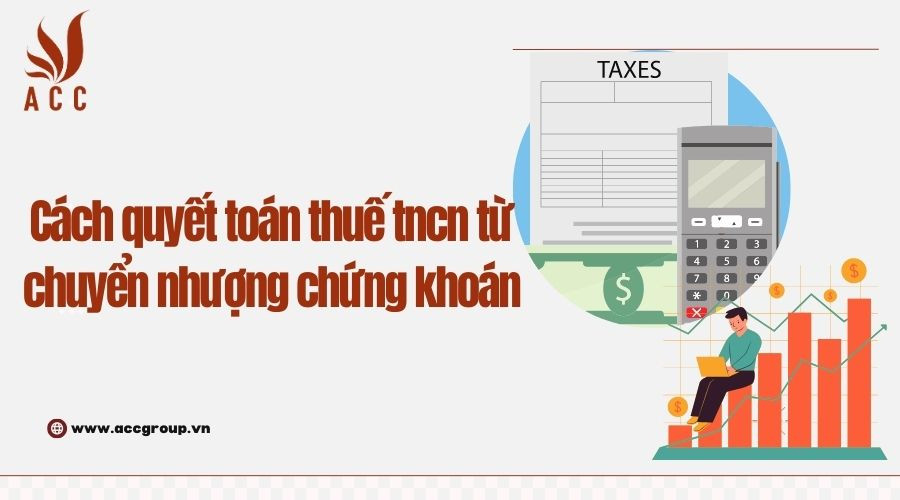 cach-quyet-toan-thue-tncn-tu-chuyen-nhuong-chung-khoan