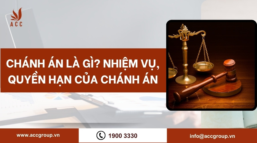 Chánh án là gì? Nhiệm vụ, quyền hạn của Chánh án