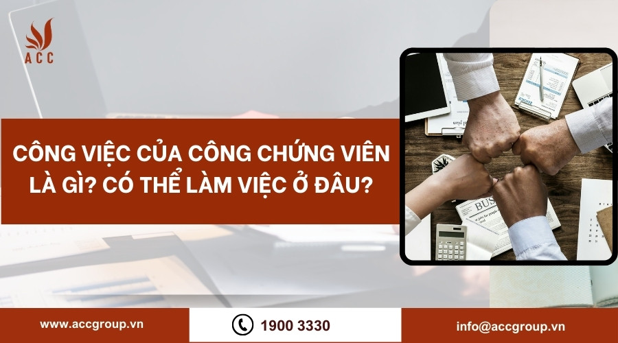 Công việc của công chứng viên là gì? Có thể làm việc ở đâu?