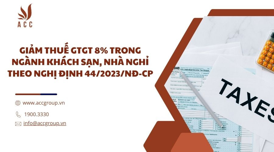 Giảm thuế GTGT 8% trong ngành khách sạn, nhà nghỉ theo nghị định 44/2023/NĐ-CP