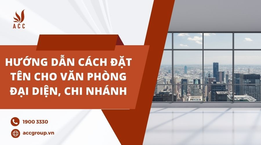 Hướng dẫn cách đặt tên cho văn phòng đại diện, chi nhánh