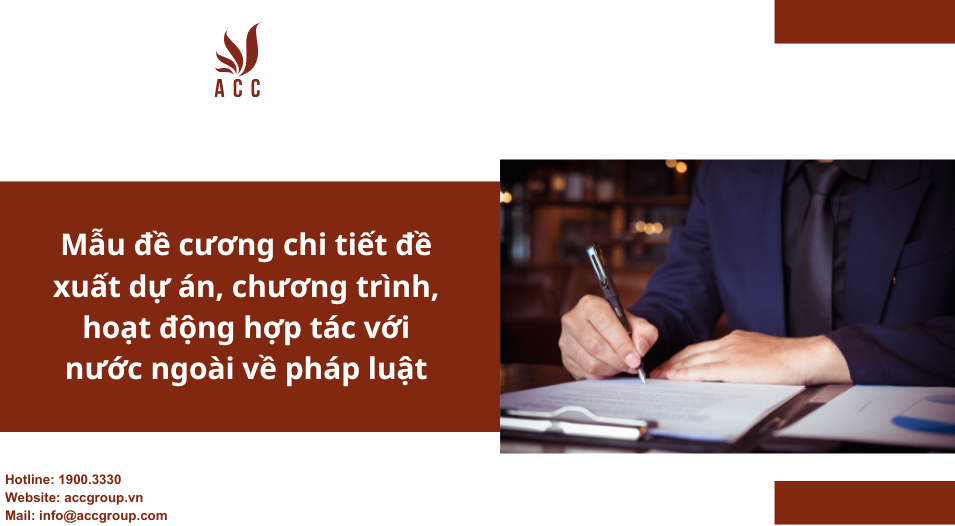 mau-de-cuong-chi-tiet-de-xuat-du-an-chuong-trinh-hoat-dong-hop-tac-voi-nuoc-ngoai-ve-phap-luat