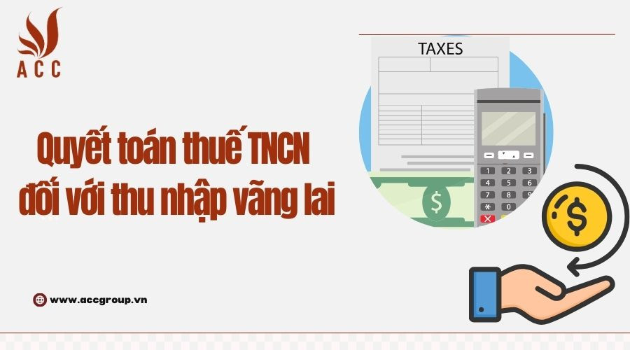 quyet-toan-thue-tncn-doi-voi-thu-nhap-vang-lai
