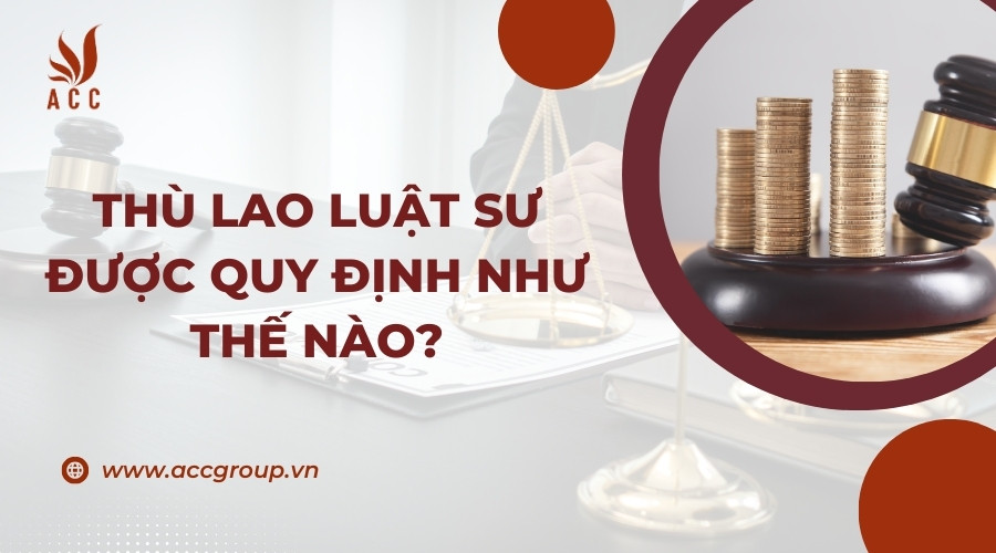 Thù lao luật sư được quy định như thế nào?