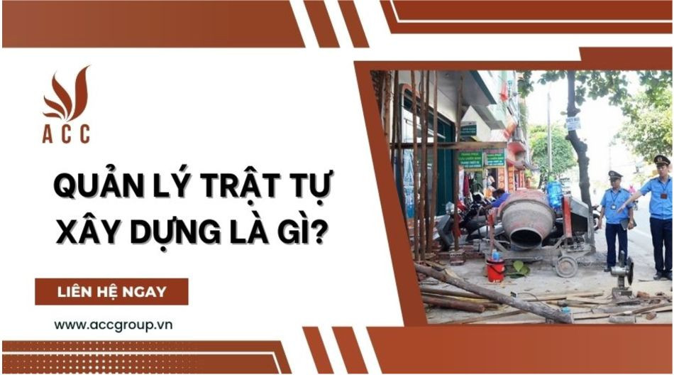 Quản lý trật tự xây dựng là gì?