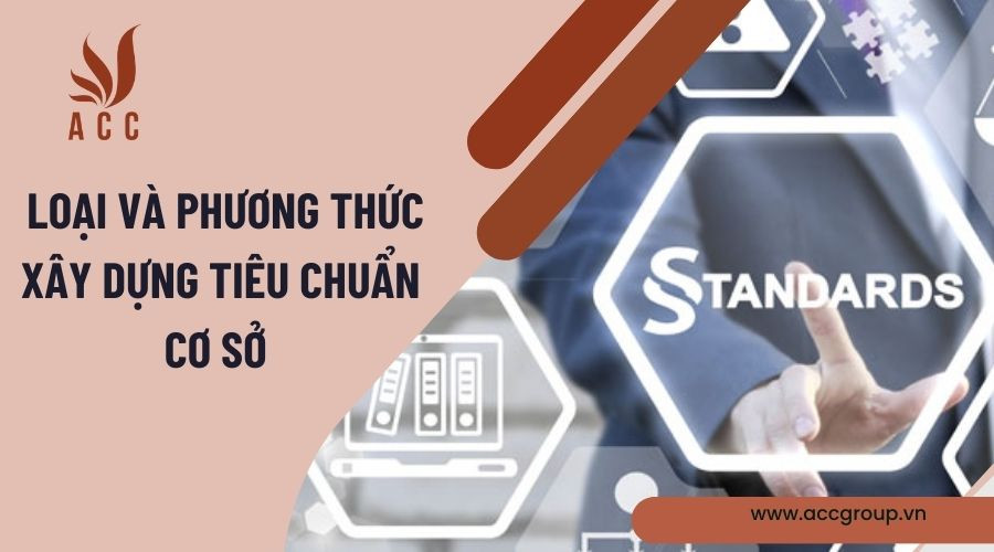 Loại và phương thức xây dựng tiêu chuẩn cơ sở
