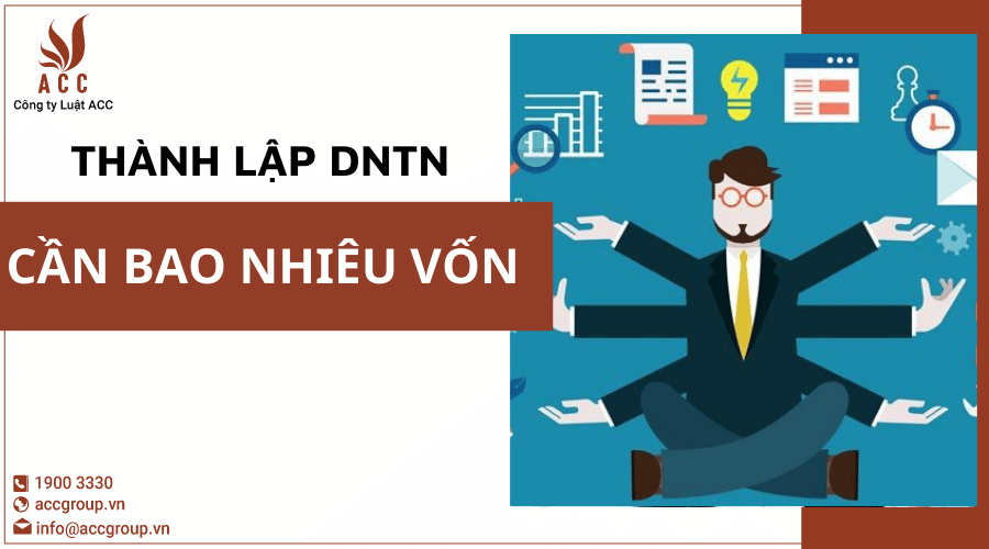 Thành Lập Doanh Nghiệp Tư Nhân Cần Bao Nhiêu Vốn