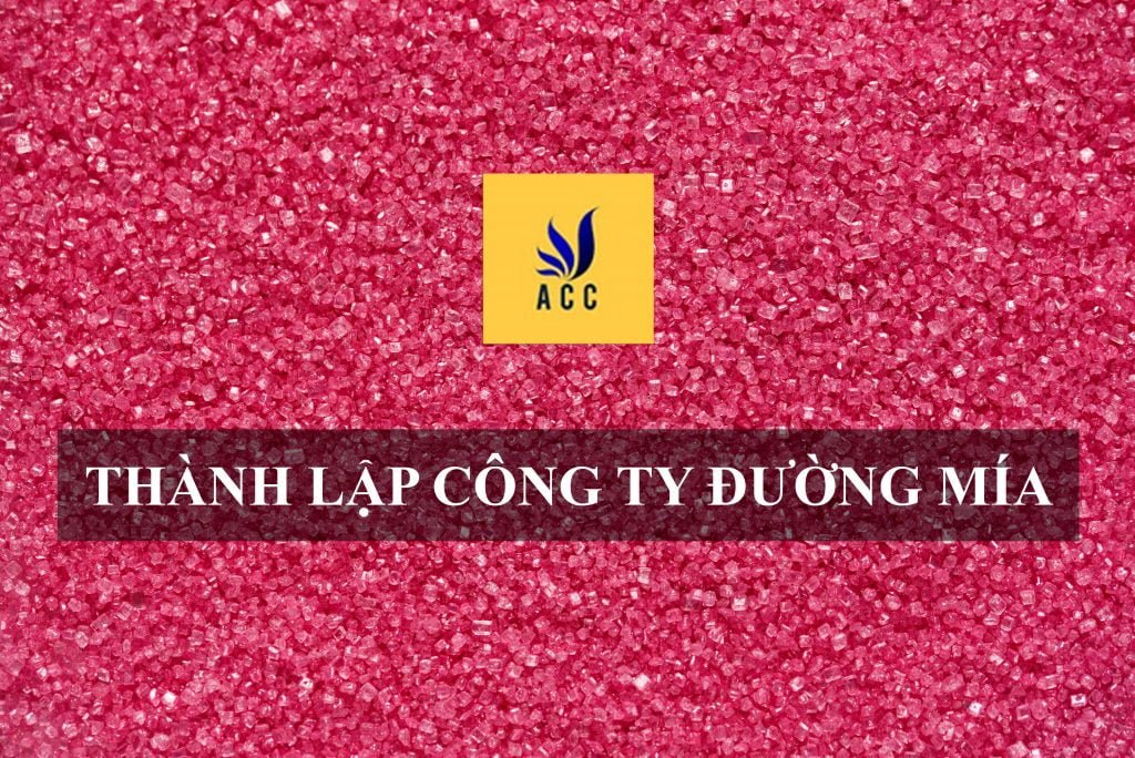 Thành lập công ty kinh doanh đường mía theo quy định của pháp luật hiện hành 2019