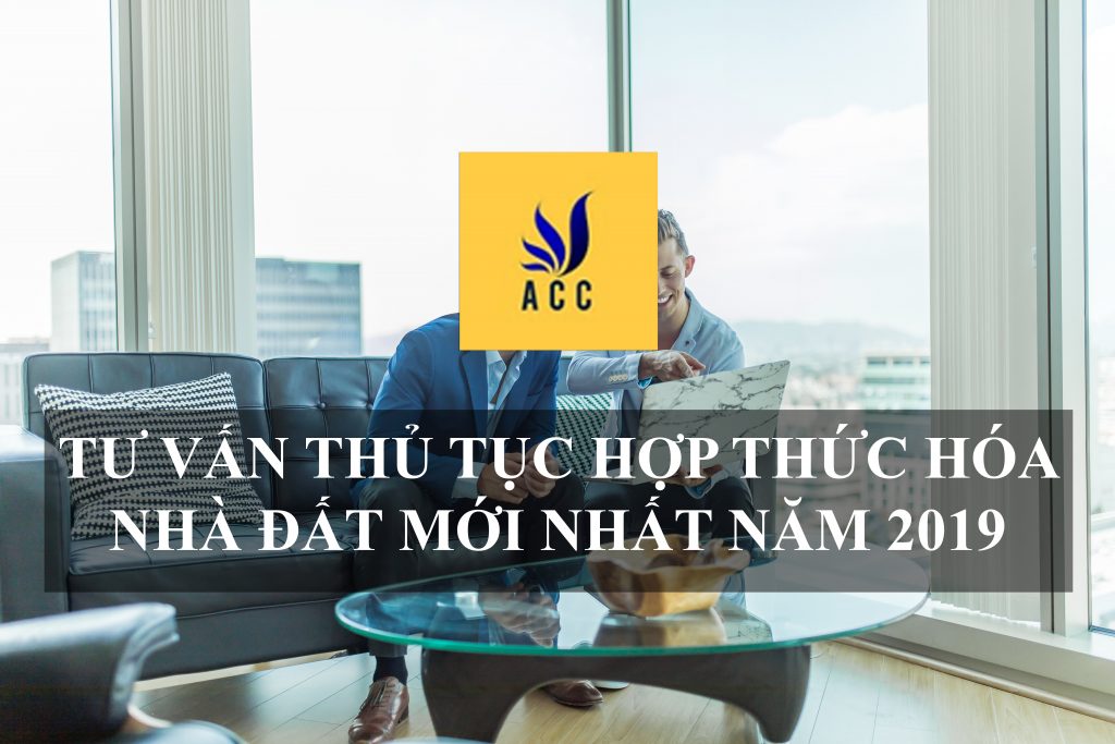 tư vấn thủ tục hợp thức hóa nhà đất mới nhất năm 2019