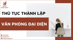 Thủ Tục Thành Lập Văn Phòng đại Diện