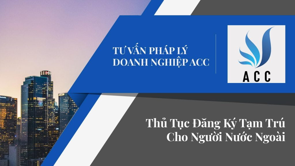 Thủ tục đăng ký tạm trú cho người nước ngoài