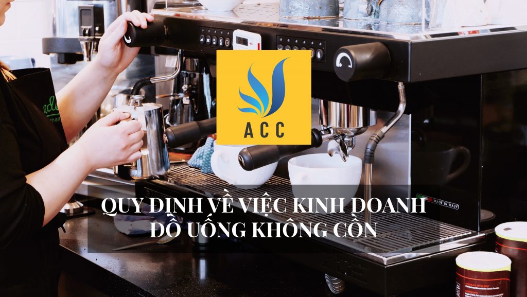 Quy định về việc kinh doanh đồ uống không cồn theo quy định của pháp luật hiện hành 2020