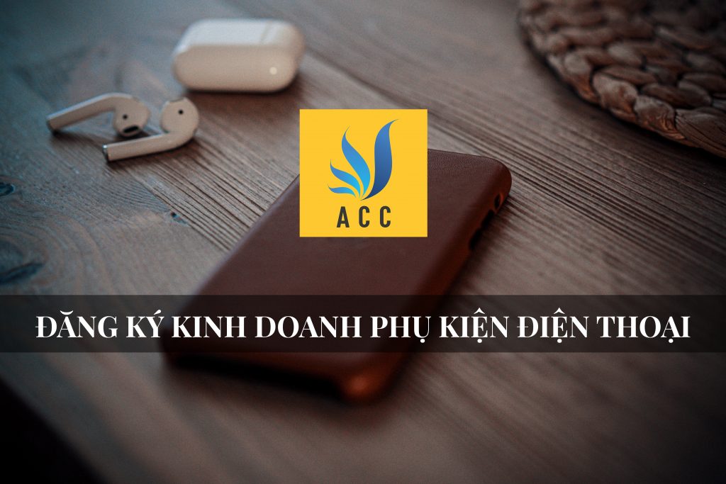 Đăng ký kinh doanh phụ kiện điện thoại