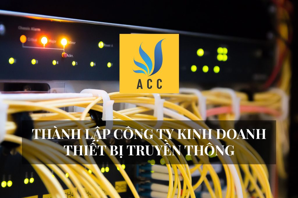 Thủ tục thành lập công ty kinh doanh thiết bị truyền thông theo quy định của pháp luật hiện hành 2019
