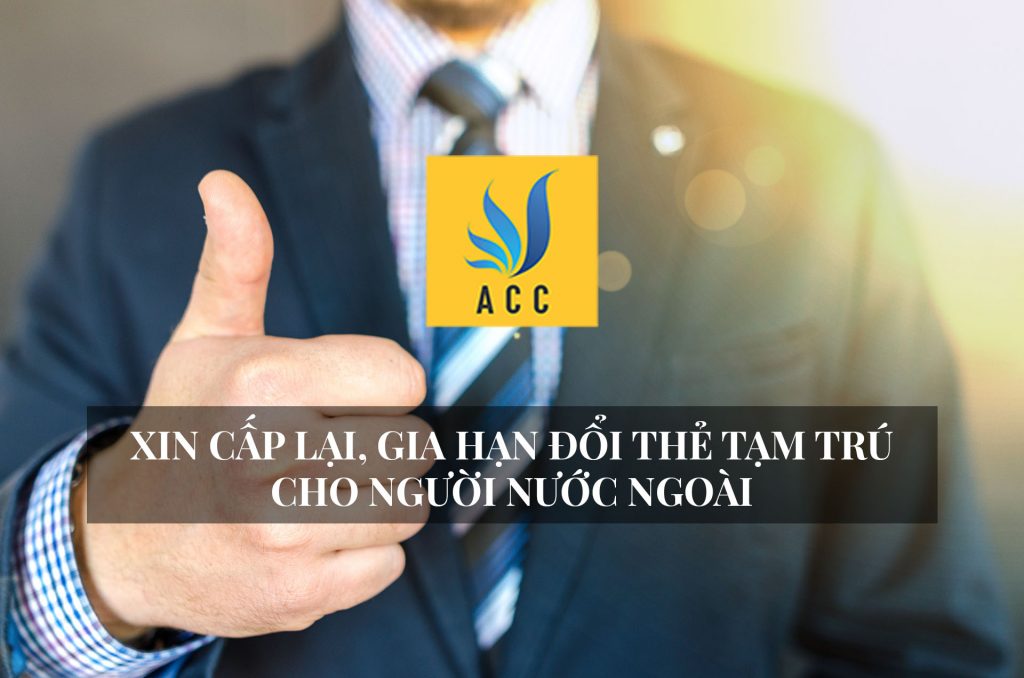 Xin cấp lại, gia hạn đổi thẻ tạm trú cho người nước ngoài