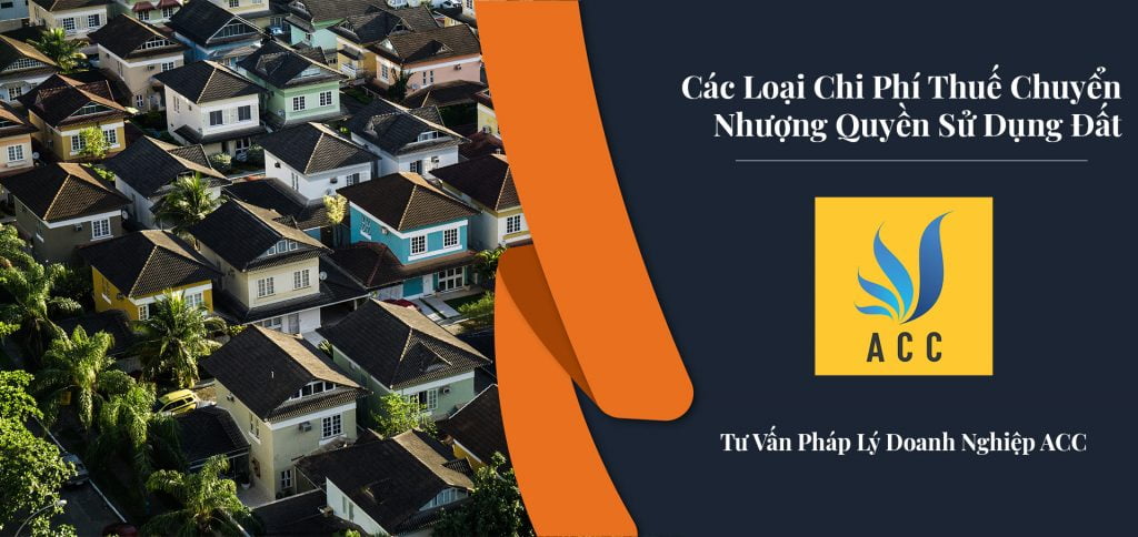 Các Loại Chi Phí Thuế Chuyển Nhượng Quyền Sử Dụng Đất