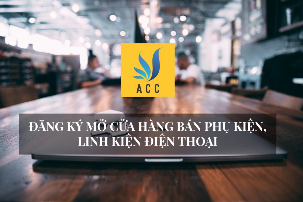 Đăng ký mở cửa hàng bán phụ kiện, linh kiện điện thoại 2020