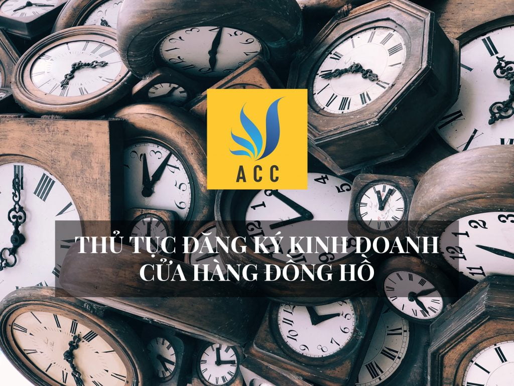 Thủ tục đăng ký kinh doanh cửa hàng đồng hồ cập nhật 2020