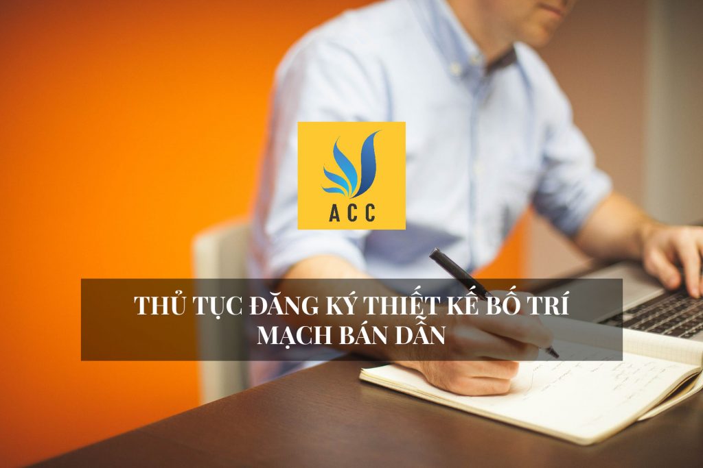 Thủ Tục Đăng Ký Thiết Kế Bố Trí Mạch Bán Dẫn