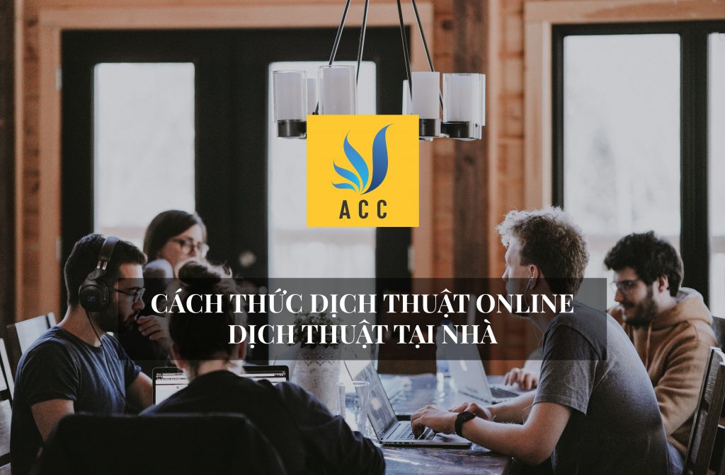 Cách thức dịch thuật online – Dịch thuật tại nhà