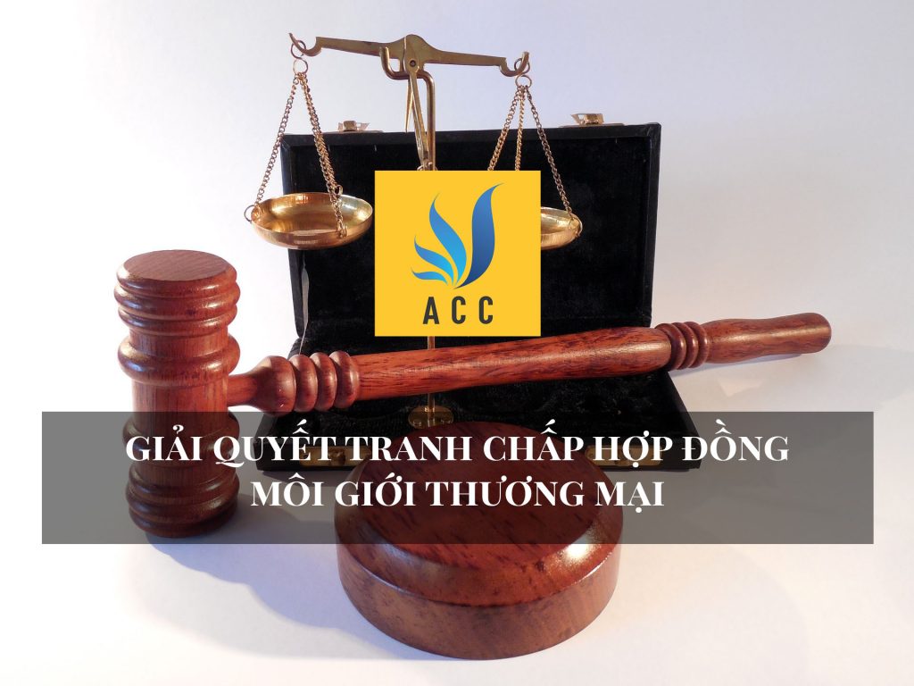 Giải quyết tranh chấp hợp đồng môi giới thương mại