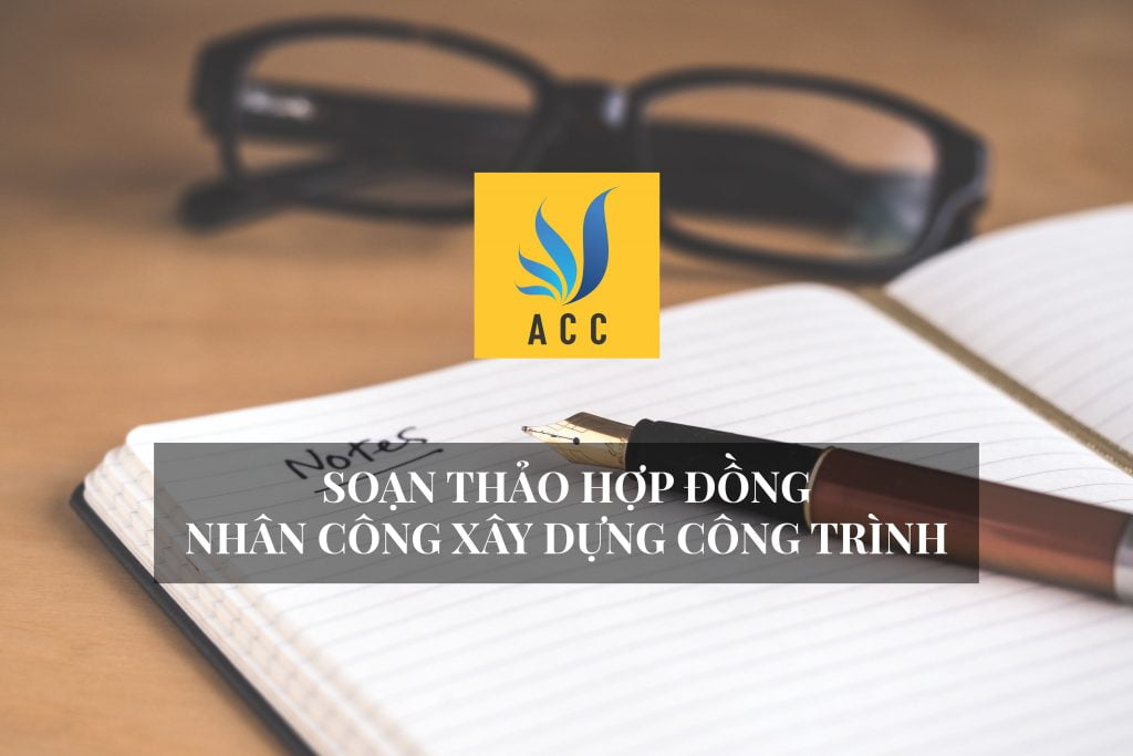 Soạn thảo hợp đồng nhân công xây dựng công trình