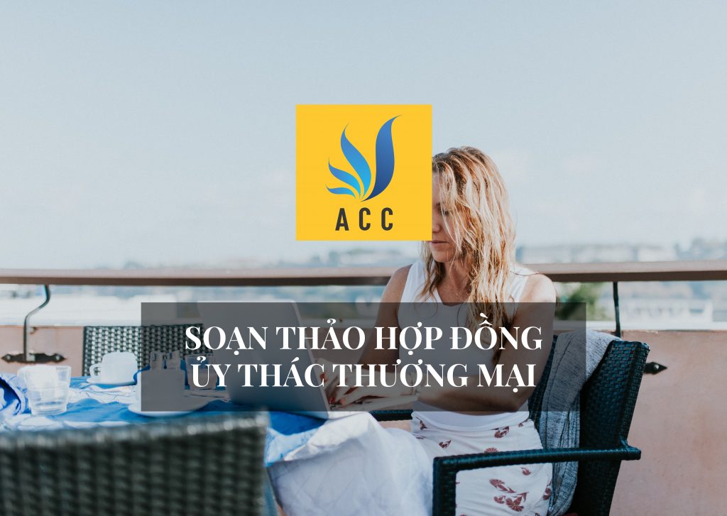 Soạn thảo hợp đồng ủy thác thương mại mới nhất