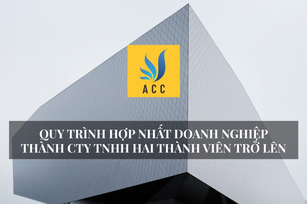 Quy trình hợp nhất doanh nghiệp thành Công ty TNHH hai thành viên trở lên