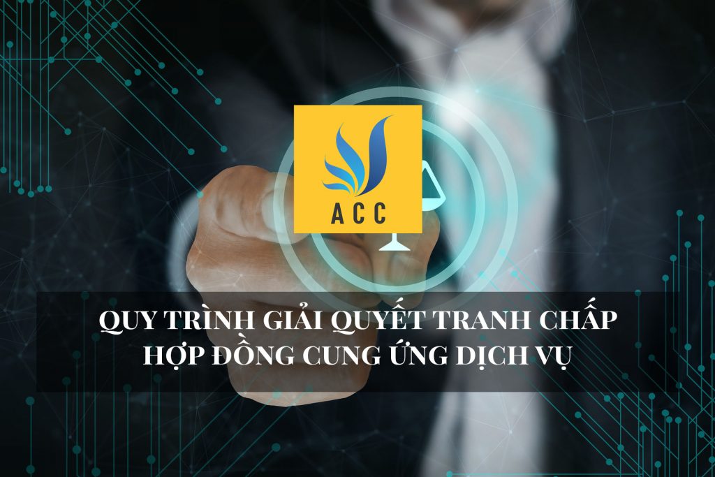 Quy trình giải quyết tranh chấp hợp đồng cung ứng dịch vụ