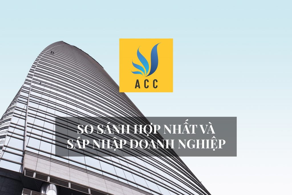 So sánh hợp nhất và sáp nhập doanh nghiệp theo quy định 2020