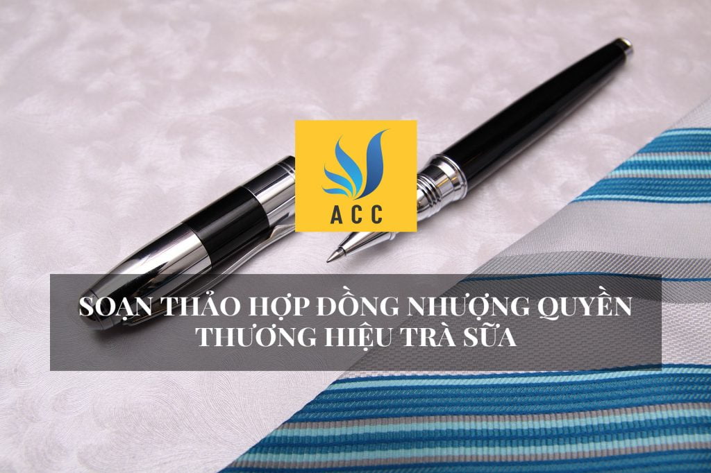 Soạn thảo hợp đồng nhượng quyền thương hiệu trà sữa