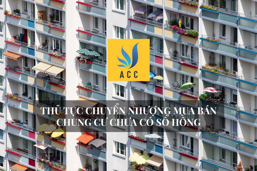 Thủ tục chuyển nhượng, mua bán chung cư chưa có sổ hồng