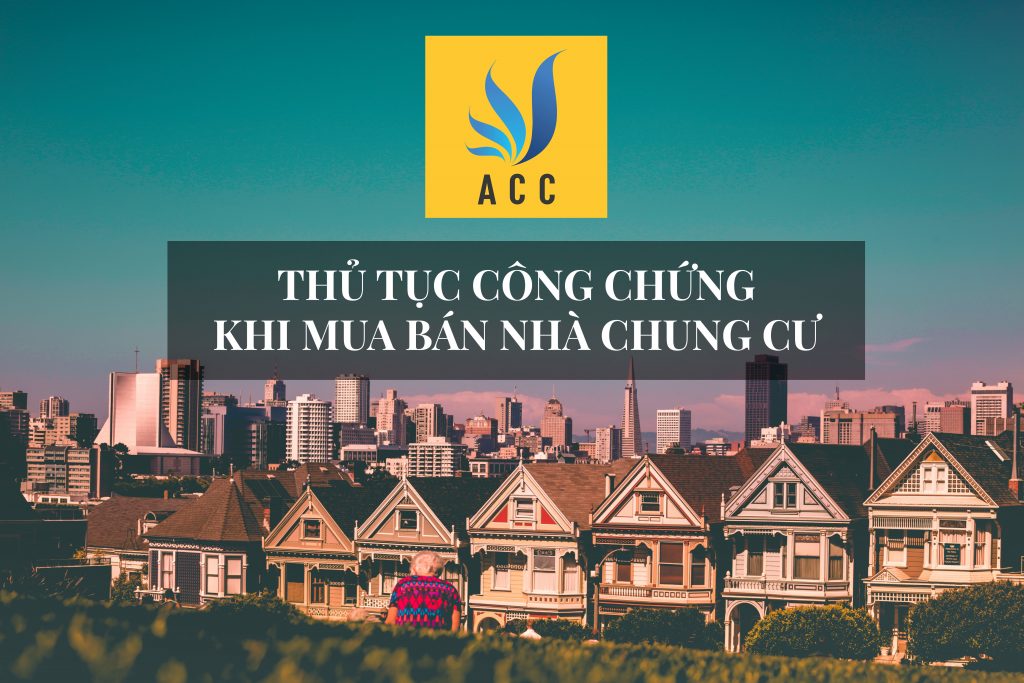 Thủ tục công chứng khi mua bán nhà chung cư