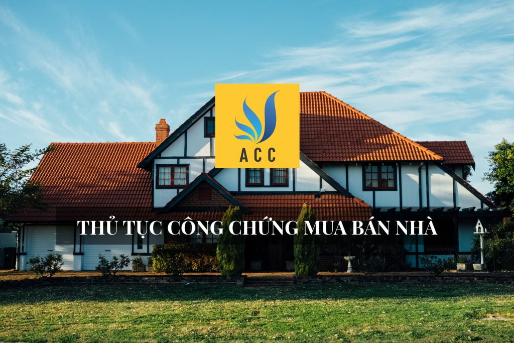 Thủ tục công chứng mua bán nhà đúng quy định