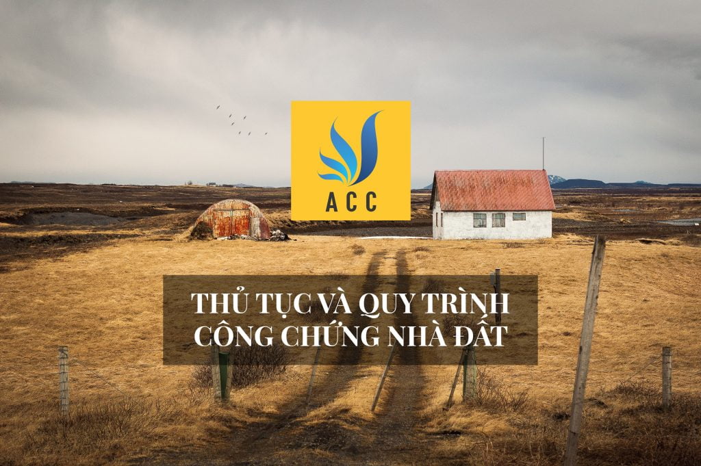 Thủ tục và quy trình công chứng nhà đất theo quy định pháp luật