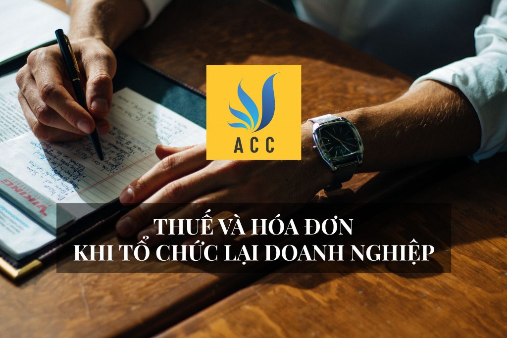 Vấn đề thuế và hóa đơn khi tổ chức lại doanh nghiệp