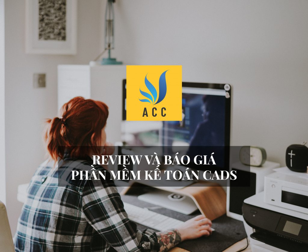 Review và báo giá phần mềm kế toán CADS