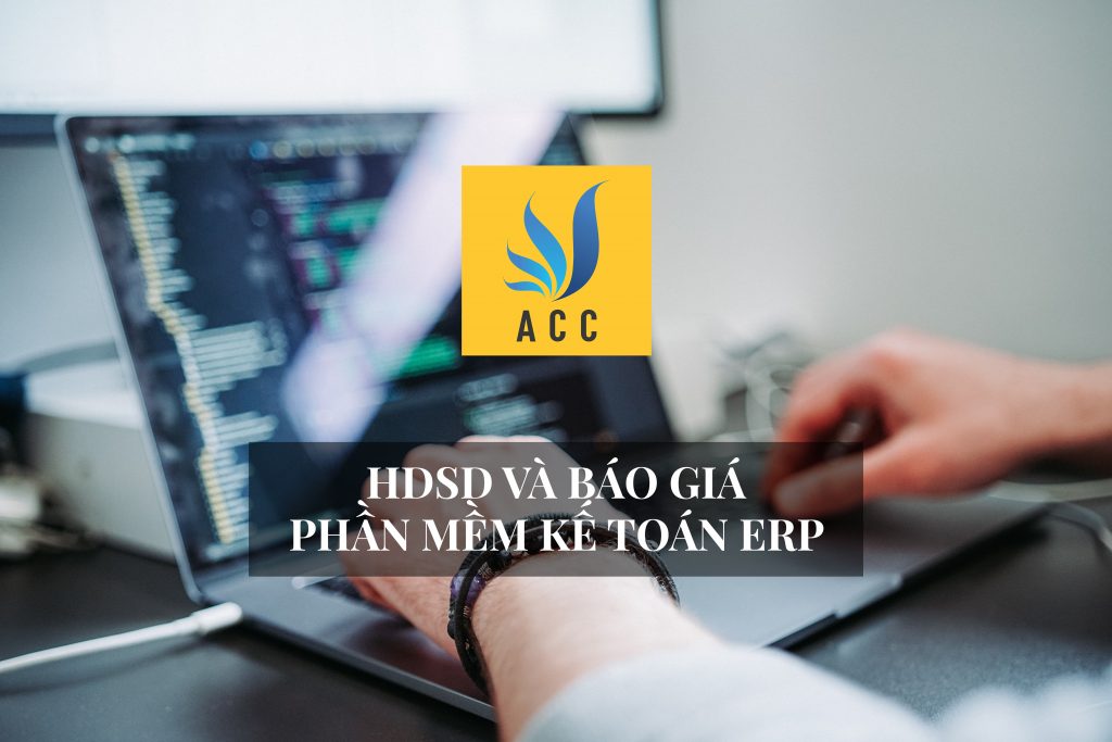 Hướng dẫn sử dụng và báo giá phần mềm kế toán ERP