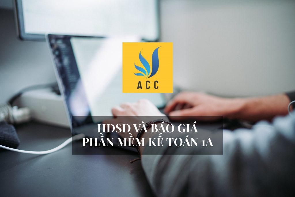 Hướng dẫn sử dụng và báo giá phần mềm kế toán 1A