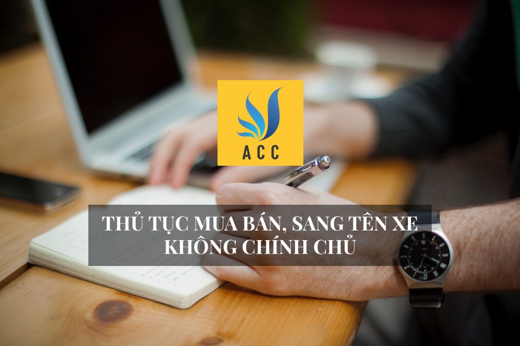 Thủ tục mua bán và sang tên xe không chính chủ