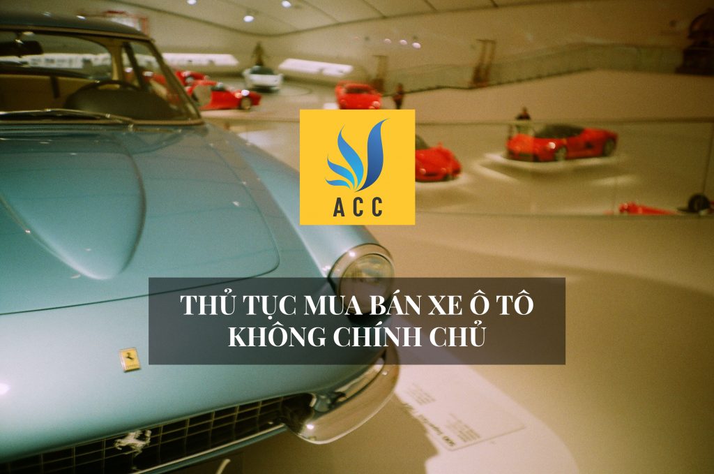 Thủ tục mua bán xe ô tô không chính chủ