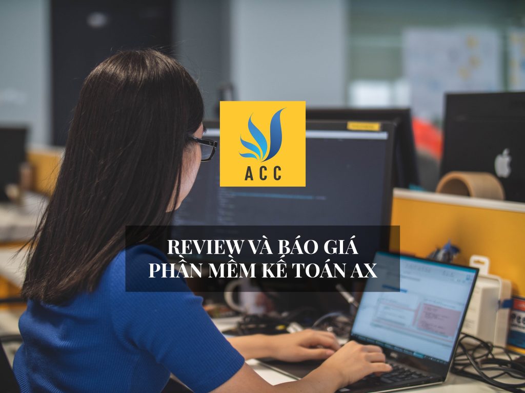 Review và báo giá phần mềm kế toán Ax