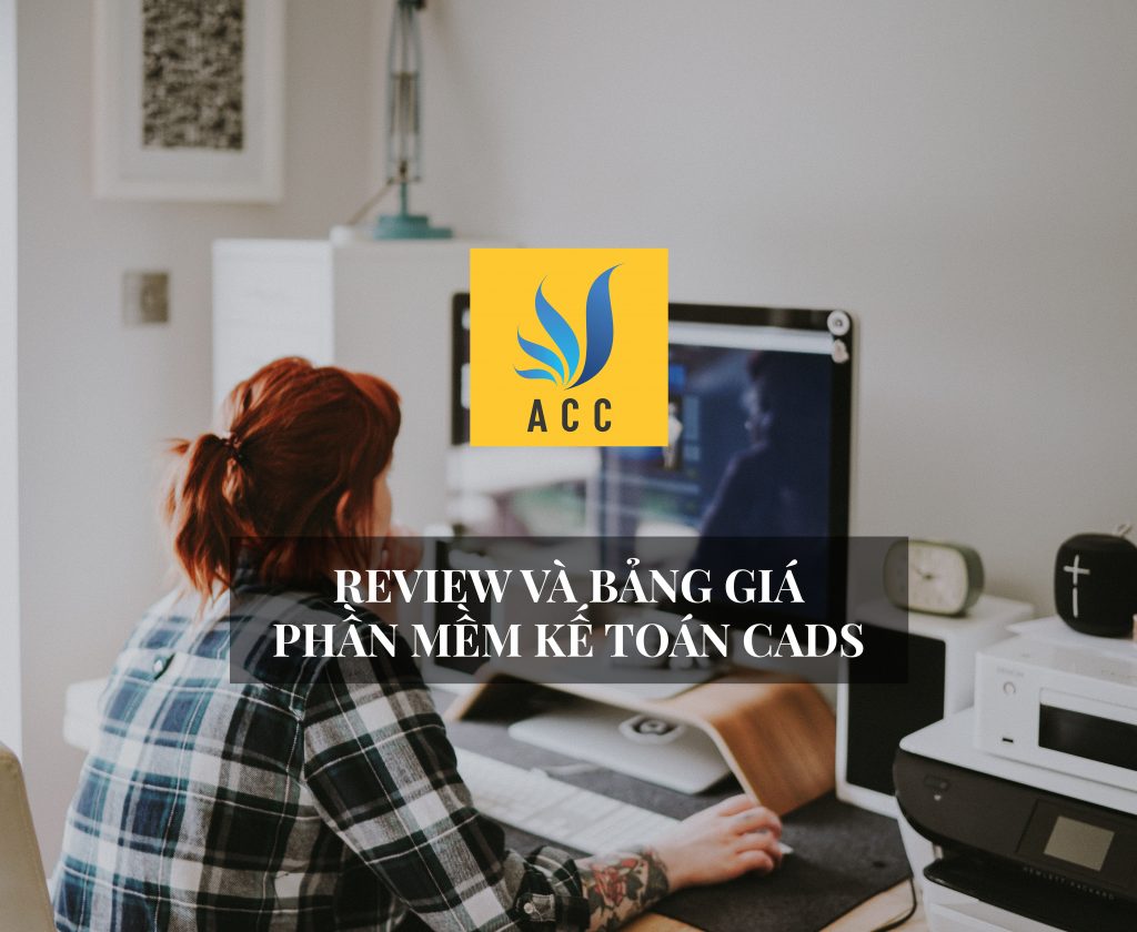 Review và báo giá phần mềm kế toán Cads