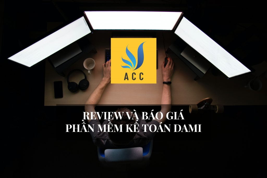 Review và báo giá phần mềm kế toán DaMi