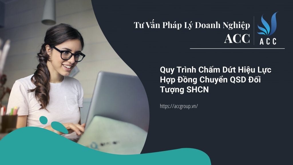 Quy Trình Chấm Dứt Hiệu Lực Hợp Đồng Chuyển QSD Đối Tượng SHCN