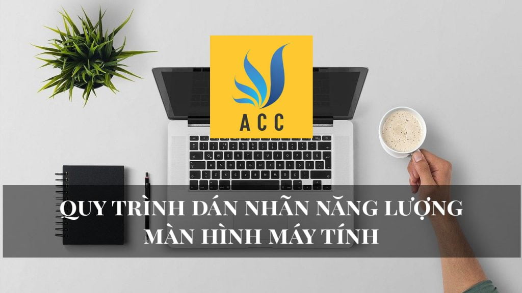 Quy trình dán nhãn năng lượng màn hình máy tính