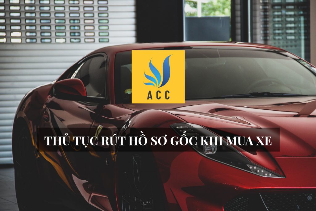 Thủ tục rút hồ sơ gốc khi mua xe