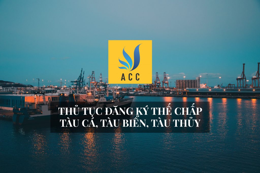 Thủ tục đăng ký thế chấp tàu cá, tàu biển, tàu thủy